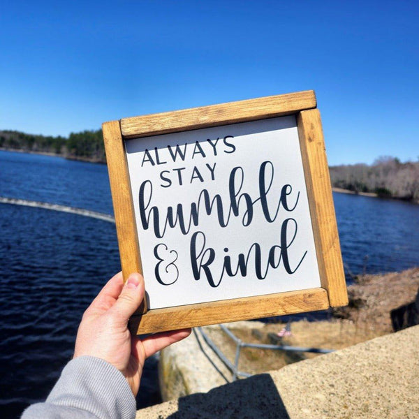 Always Stay Humble And Kind Framed Home Decor Sign